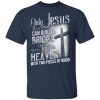 Only Jesus Can Build a Bridge to Heaven with Two Pieces of Wood T-shirt