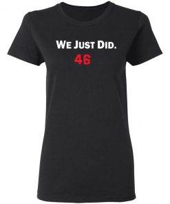 We just did 46 shirt