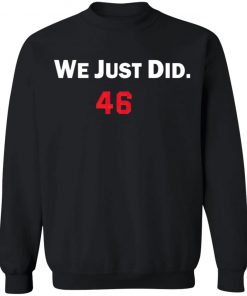 We just did 46 shirt