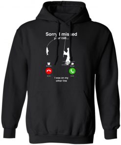 Sorry I Miss Your Call I Was On My Other Line Shirt