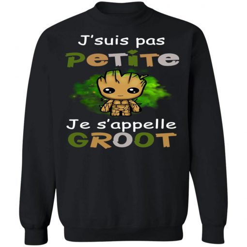 J'suis Pas Petite Je s'appelle Groot Shirt