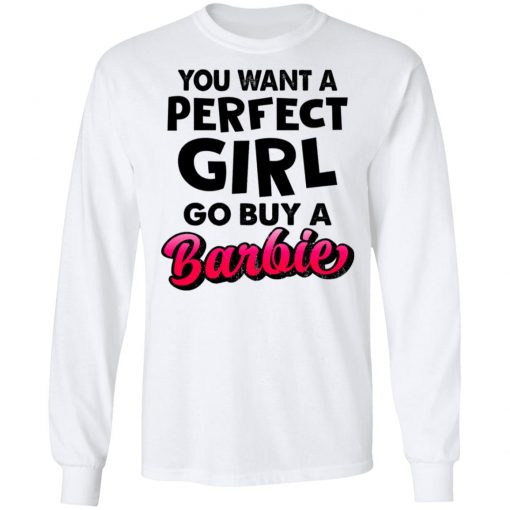 If You Want A Perfect Girl Go Buy Barbie Shirt