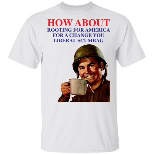 How About Rooting For America Shirt