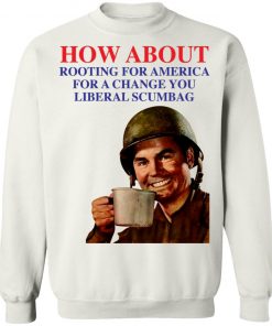 How About Rooting For America Shirt