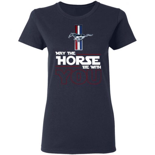 Ford Mustang May The Horse Be With You Shirt