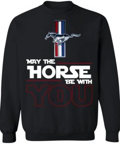 Ford Mustang May The Horse Be With You Shirt