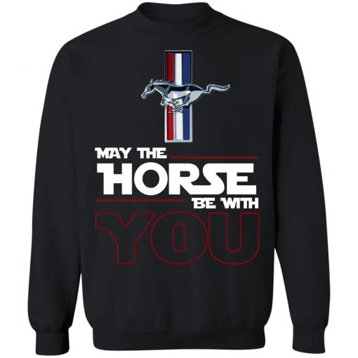 Ford Mustang May The Horse Be With You Shirt