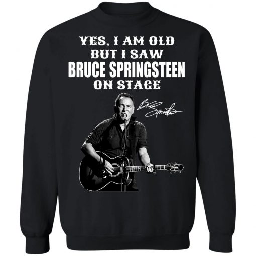 Yes I’m Old But I Saw Bruce Springsteen On Stage Signature Shirt