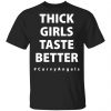 Thick Girls Taste Better Shirt