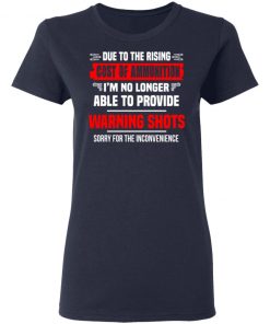 Due to The Rising Cost of Ammunition I'm No Longer Able Provide A Warning Shots Shirt