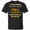 Rip If Found Sleeping Do Not Wake I’m Sorry For What I Said Shirt