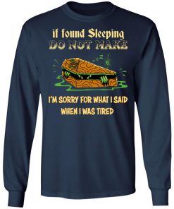 Rip If Found Sleeping Do Not Wake I’m Sorry For What I Said Shirt