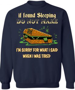 Rip If Found Sleeping Do Not Wake I’m Sorry For What I Said Shirt