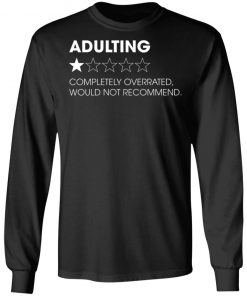 Adulting Completely Overrated Would Not Recommend Shirt