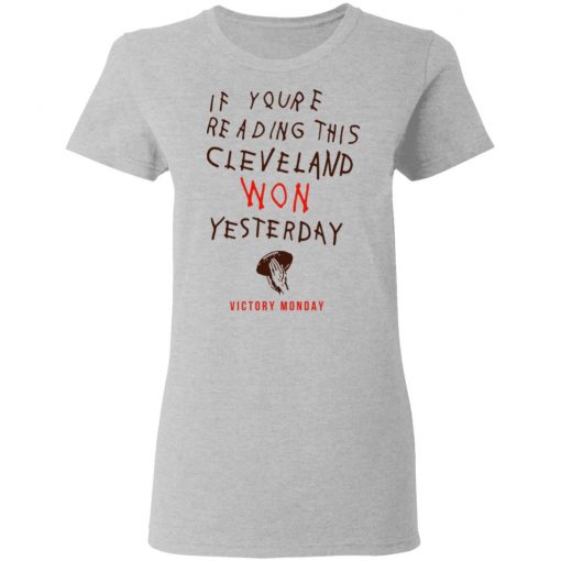 If You’re Reading This Cleveland Won Yesterday Shirt