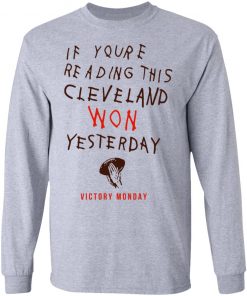 If You’re Reading This Cleveland Won Yesterday Shirt