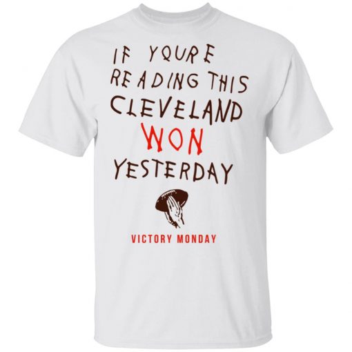 If You’re Reading This Cleveland Won Yesterday Shirt