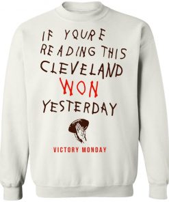 If You’re Reading This Cleveland Won Yesterday Shirt