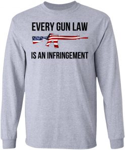 Every Gun Law Is An Infringement Shirt