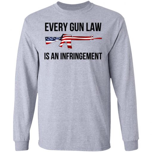 Every Gun Law Is An Infringement Shirt