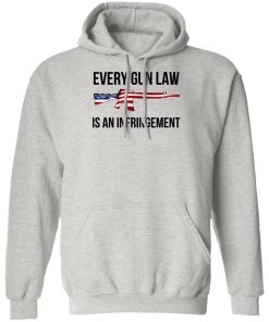 Every Gun Law Is An Infringement Shirt