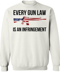 Every Gun Law Is An Infringement Shirt