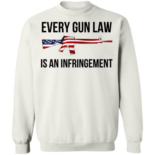 Every Gun Law Is An Infringement Shirt