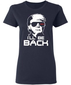 Trump I'll Be Back 2024 Shirt