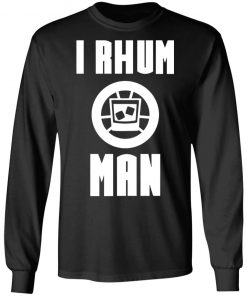 I Rhum Man Shirt, Hoodie, Long Sleeve