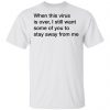When This Virus Is Over I Still Want Some Of You To Stay Away From Me Shirt