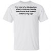 I'm Kind Of A Big Deal On A Fairly Irrelevant Social Media Site That Falsely Inflates My Ego Shirt