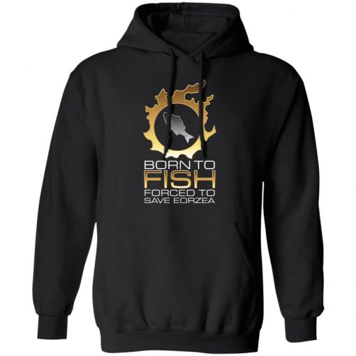 EDGY FSH Essential - Born To Fish Forced To Save Eorzea Shirt