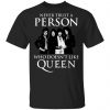 Never Trust A Person Who Does Not Like Queen Shirt