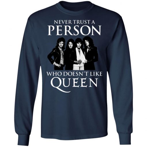 Never Trust A Person Who Does Not Like Queen Shirt