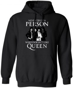 Never Trust A Person Who Does Not Like Queen Shirt