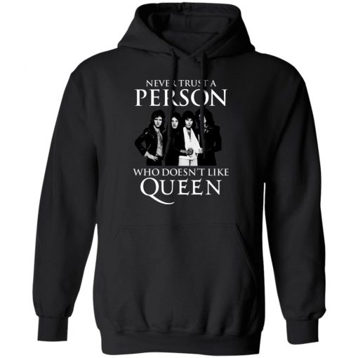 Never Trust A Person Who Does Not Like Queen Shirt