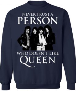 Never Trust A Person Who Does Not Like Queen Shirt