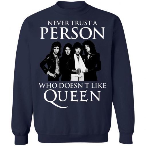 Never Trust A Person Who Does Not Like Queen Shirt