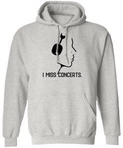 I Miss Concerts Shirt, Hoodie, Long Sleeve