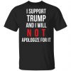 I Support Trump And I Will Not Apologize For It Shirt
