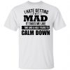 I Hate Getting Mad It Takes Me Like Two And A Half Years To Calm Down Shirt