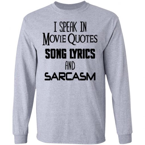 I Speak In Movie Quotes Song Lyrics And Sarcasm Shirt