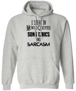 I Speak In Movie Quotes Song Lyrics And Sarcasm Shirt