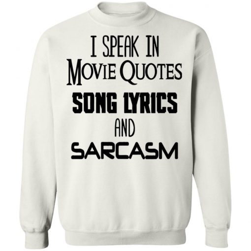 I Speak In Movie Quotes Song Lyrics And Sarcasm Shirt