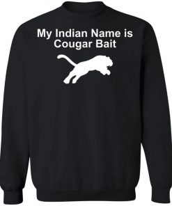 My Indian Name Is Cougar Bait Shirt