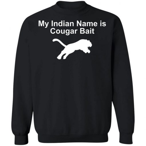 My Indian Name Is Cougar Bait Shirt