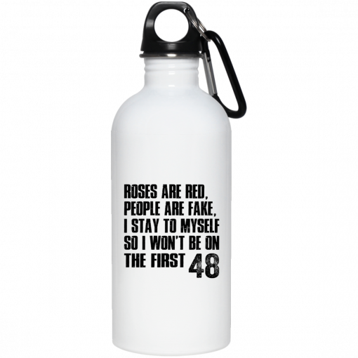 Roses Are Red, People Are Fake, I Stay To Myself So I Won't Be On The First 48 Mug, Coffee Mug, Travel Mug