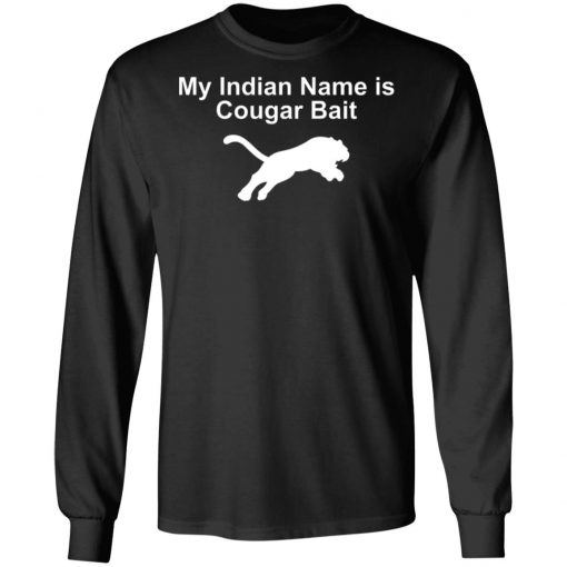 My Indian Name Is Cougar Bait Shirt