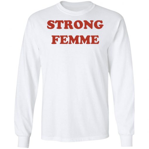 Strong Femme Shirt, Hoodie, Long Sleeve