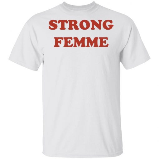 Strong Femme Shirt, Hoodie, Long Sleeve